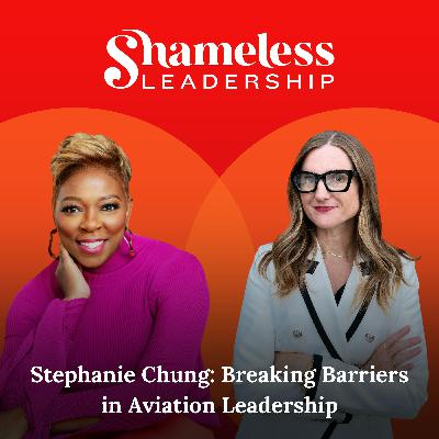 942: INCLUSIVE LEADERSHIP: Stephanie Chung: Breaking Barriers in Aviation Leadership