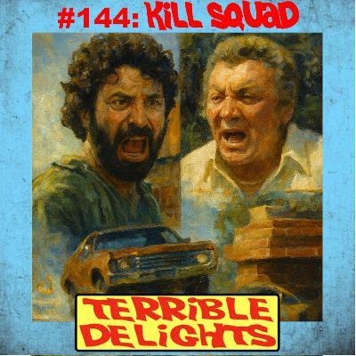 Terrible Delights #144: Kill Squad Terrible Delights #144: Kill Squad