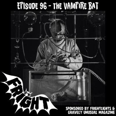 Episode 96: the Vampire Bat Episode 96: the Vampire Bat