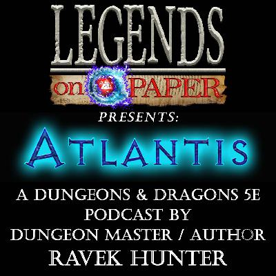 Atlantis Episode 1 - The First Move - Legends on Paper - Dungeons and Dragons 5e