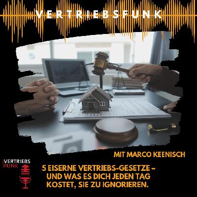 #1009 - 5 eiserne Vertriebs-Gesetze – und was es dich jeden Tag kostet, sie zu ignorieren. Mit Marco Keenisch #1009 - 5 eiserne Vertriebs-Gesetze – und was es dich jeden Tag kostet, sie zu ignorieren. Mit Marco Keenisch