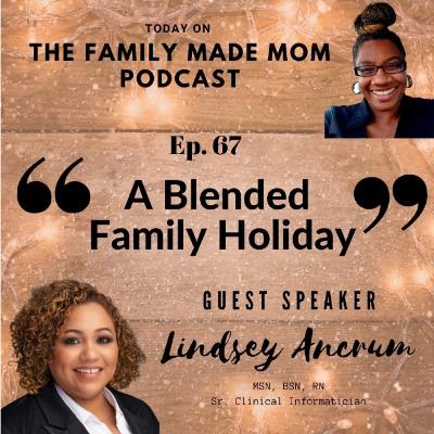 Ep.67 | A Blended Family Holiday w/ Lindsey Ancrum Ep.67 | A Blended Family Holiday w/ Lindsey Ancrum