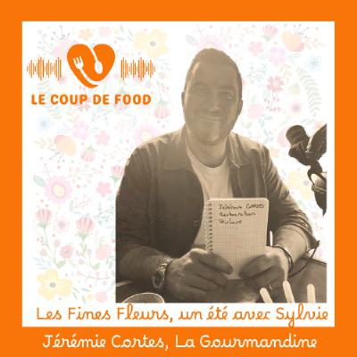 # Jérémie Cortes, La Gourmandine - Les Fines Fleurs, un été avec Sylvie.