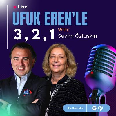 Ufuk Eren´le 3,2,1: Sevim Öztaşkın