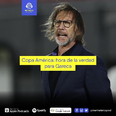 31: Copa América, hora de la verdad para Gareca