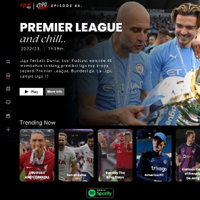 46. Premier League and Chill 46. Premier League and Chill