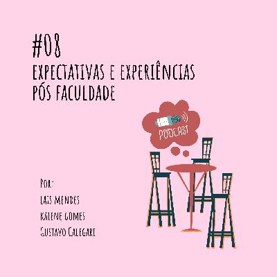 Expectativas e experiências pós faculdade