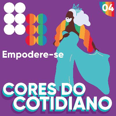 #04 Cores do Cotidiano: Empodere-se #04 Cores do Cotidiano: Empodere-se