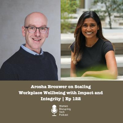 Arosha Brouwer on Scaling Workplace Wellbeing with Impact and Integrity | Ep 122