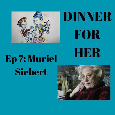 Dinner For Her Podcast: Muriel Siebert Dinner For Her Podcast: Muriel Siebert