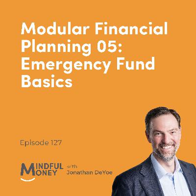 127: Modular Financial Planning 05: Emergency Fund Basics