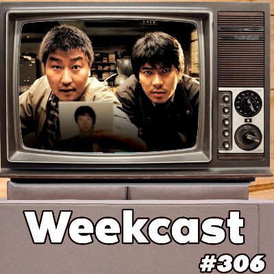 Weekcast #306 - Memórias de um Assassino