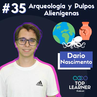 #35 Arqueología y Pulpos Alienígenas | Dario Nascimento