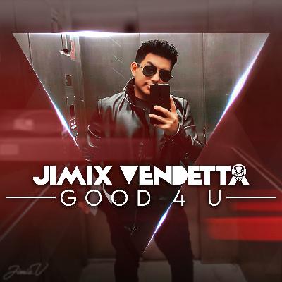Jimix Vendetta - Good 4 U Remix