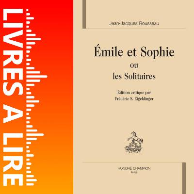 Emile et Sophie, les Solitaires de Jean-Jacques Rousseau - Livres à lire - Résumé et analyse