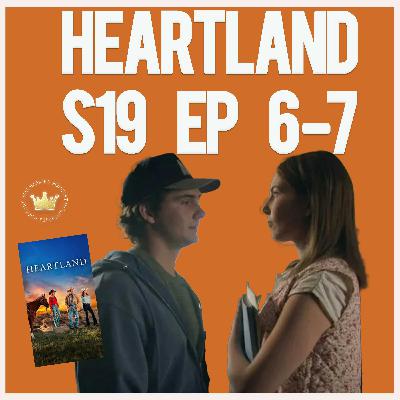 275 Episodes Strong. Heartland S19 Ep 6-7 Recap (Talking Heartland podcast)