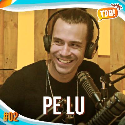 PE LU | Ta de Boa Podcast #02