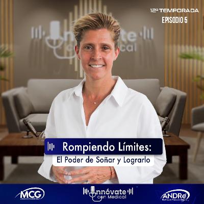 T12 E5: Rompiendo Límites, el Poder de Soñar y Lograrlo