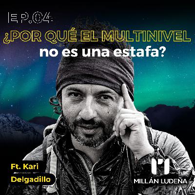 ¿Por qué el multinivel NO es una ESTAFA? | Kari Delgadillo | #4
