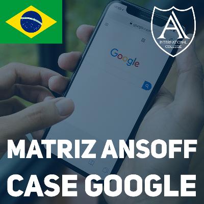Aumente seu faturamento com a Matriz Ansoff: estudo de caso da Google Aumente seu faturamento com a Matriz Ansoff: estudo de caso da Google