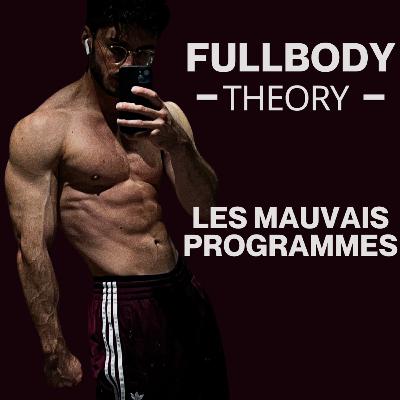 Les mauvais programmes - FullBody Theory Les mauvais programmes - FullBody Theory