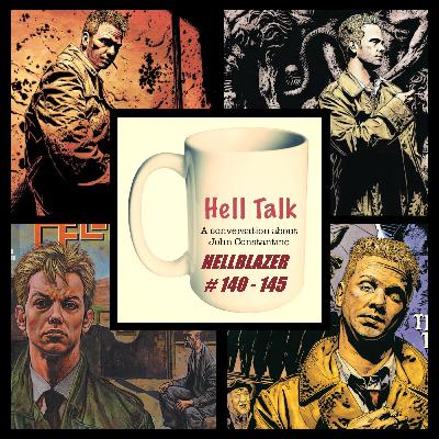 Hell Talk #16: Hellblazer 140 - 145 & Shoot