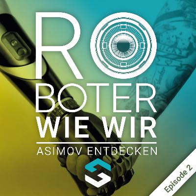 Roboter wie wir, Episode 2: Runaround Roboter wie wir, Episode 2: Runaround