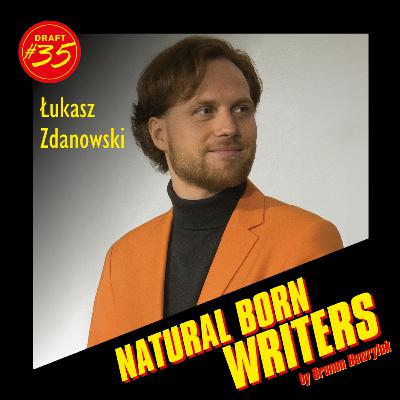 Draft #35 - ŁUKASZ ZDANOWSKI - Rzucił pracę montażysty i został scenarzystą ("100 DNI DO MATURY")