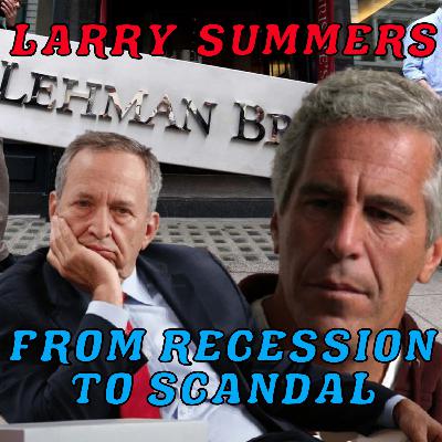 Larry Summers: The One Scandal That Ended Everything - Part Two (Season 6 Episode 11)