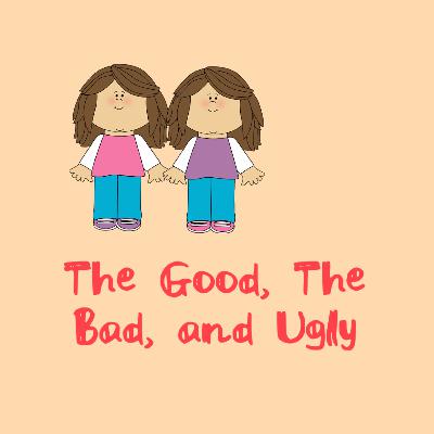 The Good, The Bad, and Ugly