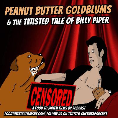 Episode 22 - Peanut Butter Goldblums & The Twisted Tale of Billy Piper