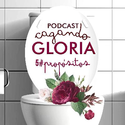 Cagando gloria - Propósitos #5 Cagando gloria - Propósitos #5