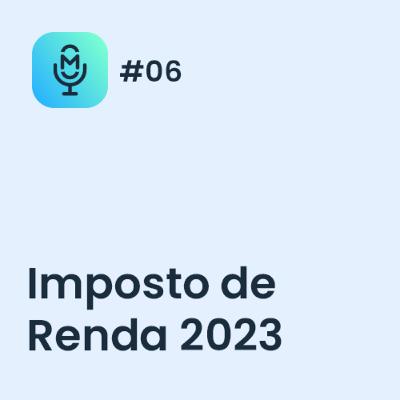 Imposto de Renda 2023 - MakroCast #06