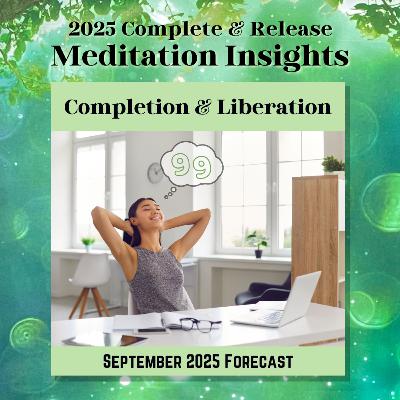 September 2025 Meditation - Completion and Liberation