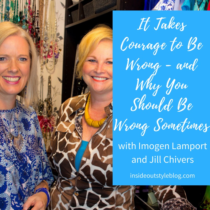 It Takes Courage to Be Wrong and Why Being Wrong is Sometimes Really Great It Takes Courage to Be Wrong and Why Being Wrong is Sometimes Really Great