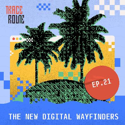 21. The New Digital Wayfinders