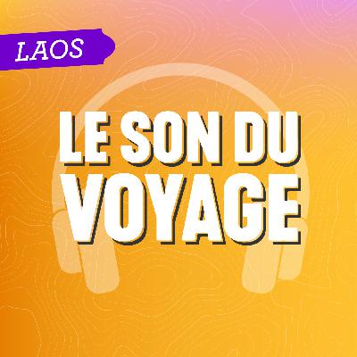 Le Son du Voyage - Le Laos