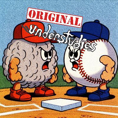 Original Understudies - EP  90- Baseball Vs Softball