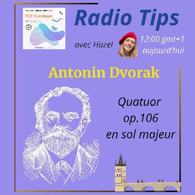 RADIO TIPS - Antonin Dvorak: Quatuor op.106 en sol majeur