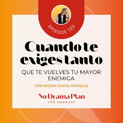 133- Cuando te exiges tanto que te vuelves tu mayor enemiga.