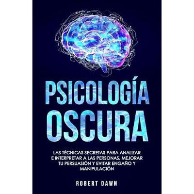 Psicología Oscura: Las Técnicas Secretas Para Analizar E Interpretar A Las Personas, Mejorar Tu Persuasión Y Evitar Engaño Y Manipulación (Audiolibro) | Prueba Gratis