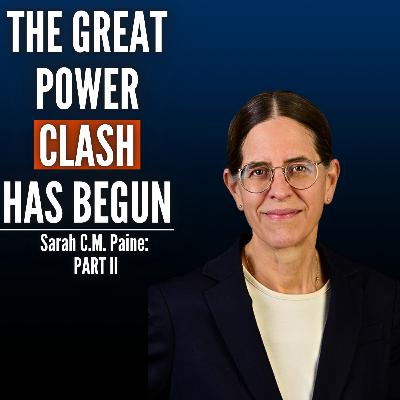 Sarah Paine Interview Part 2: Avoiding WW3, War Over Taiwan & Future of Europe