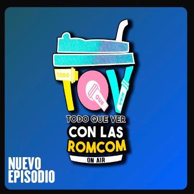 T5 Ep. 17 Todo Que Ver con las Comedias Románticas.