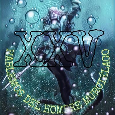 Episodio Veinticinco: Los días obscuros del murciélago ahogado