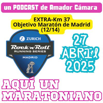 EXTRA KM#37.- Objetivo Maratón de Madrid (12/14)