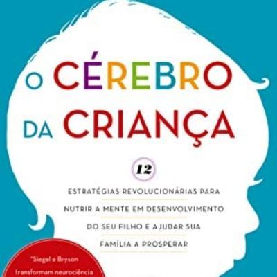 (p. 33 a 35) O Cérebro da Criança - Daniel Siegel e Tina Bryson
