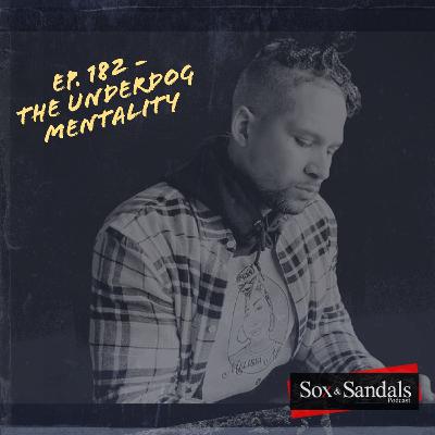 Ep. 182 - The Underdog Mentality | Tyler Monk
