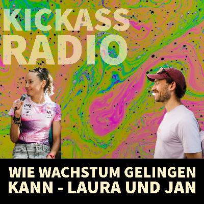 KickassRadio 12| 26 - Wie Wachstum gelingen kann - Laura und Jan KickassRadio 12| 26 - Wie Wachstum gelingen kann - Laura und Jan