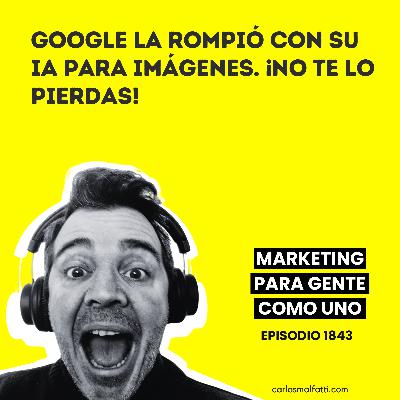 1843 Google la rompió con su IA para imágenes. ¡No te lo pierdas!
