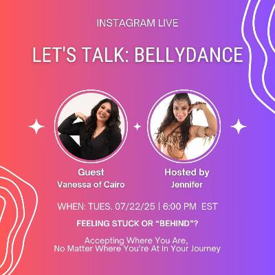 Let's Talk:Bellydance (Ep. 12) Vanessa of Cairo Talks About Being Ok With Where You Are At Let's Talk:Bellydance (Ep. 12) Vanessa of Cairo Talks About Being Ok With Where You Are At